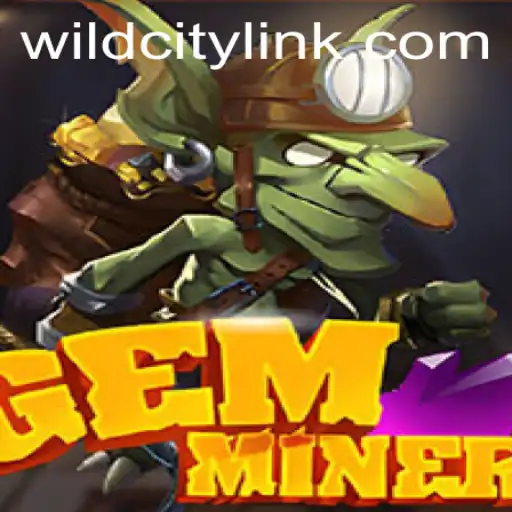 GemMiner: Unearthing Treasures in the Vibrant World of WildCity